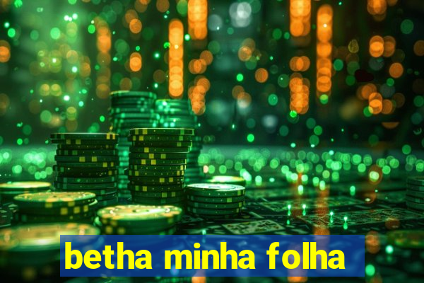 betha minha folha